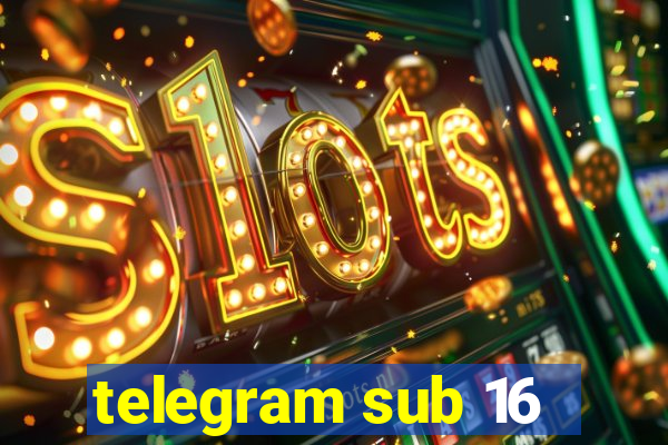 telegram sub 16